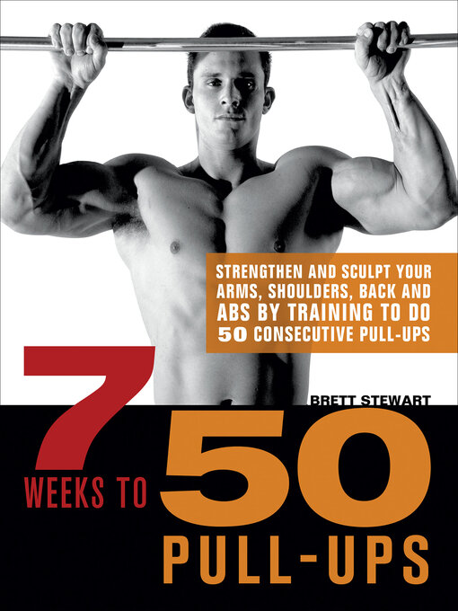 Title details for 7 Weeks to 50 Pull-Ups by Brett Stewart - Available